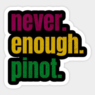 never enough pinot Sticker